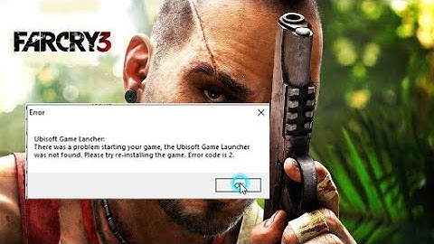 Far cry 3 Ubisoft game launcher error fix (error code 2)