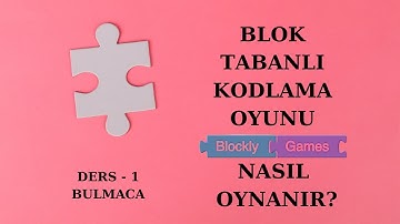 Blok Tabanlı Kodlama Nasıl Yapılır? - Blockly Games Eğitsel Kodlama Oyunu Ders - 1: Bulmaca