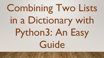 Combining Two Lists in a Dictionary with Python3: An Easy Guide