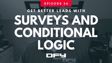 054 Get Better Lead Quality Through Surveys And Conditional Logic