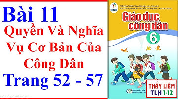 Giáo Dục Công Dân 6 Bài 11 | Quyền Và Nghĩa Vụ Cơ Bản Của Công Dân | Trang 52 – 57 | Cánh Diều