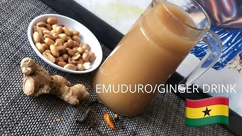 EMUDURO | Ghanaian ginger drink | healthy ginger drink #dinewithlove