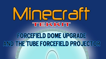 Minecraft Tekkit - Forcefield Dome Upgrade and the Tube Forcefield Projector