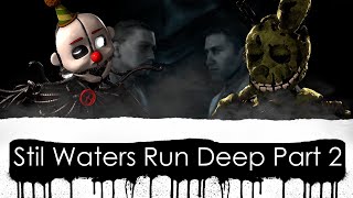 [FNaF SFM] Still Waters Run Deep | Part 2