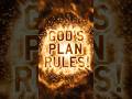 Reason #89: God's Sovereign Plan Rules – Not Man's!
