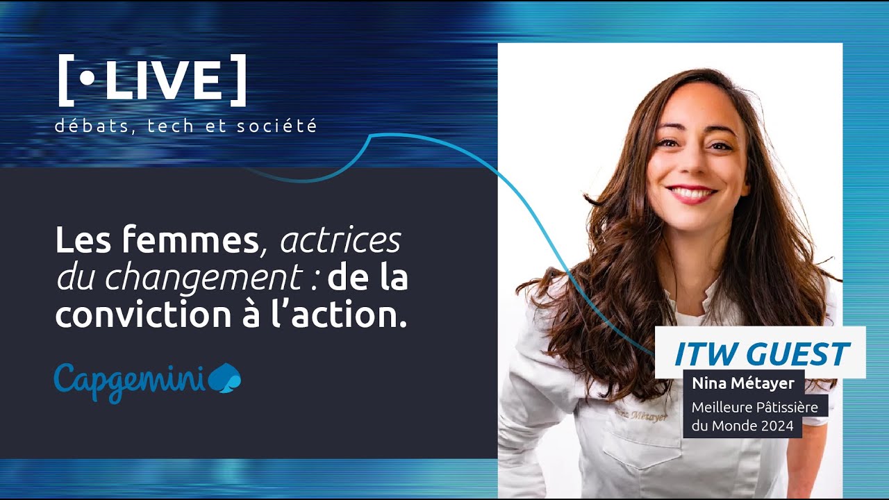 Capgemini[•Live] Les femmes, actrices du changement : de la conviction ...
