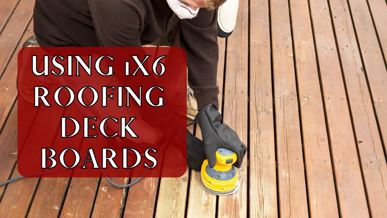 Using 1x6 Roofing Deck Boards YouTube