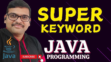 SUPER KEYWORD - JAVA PROGRAMMING