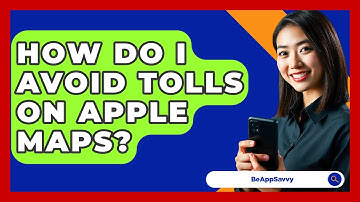 How Do I Avoid Tolls On Apple Maps? - Be App Savvy