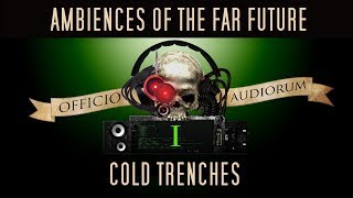 Ambiences of the Far Future Part I - Cold Trenches
