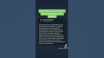 Javad Hashmi on Muslims white-washing Islamic slavery
