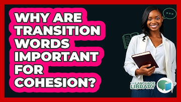 Why Are Transition Words Important For Cohesion?