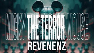 REVENENZ - MICKY THE TERROR MOUSE