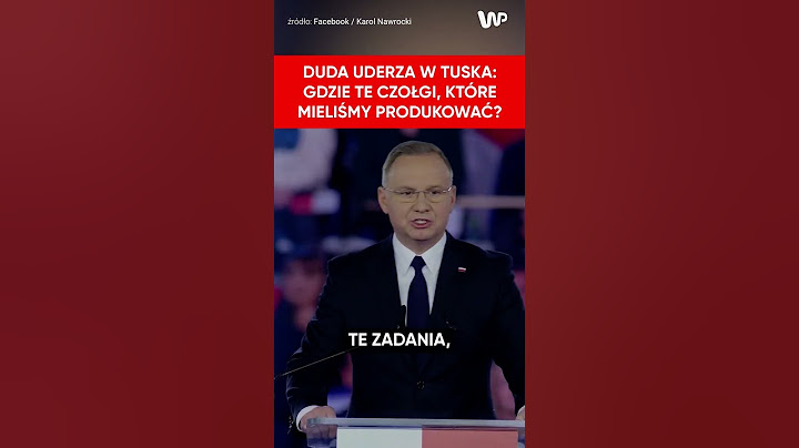 Duda uderza w Tuska: Gdzie te czołgi, które mieliśmy produkować?
