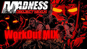 Madness Project Nexus ost WorkOut Mix (OnlyDrops)