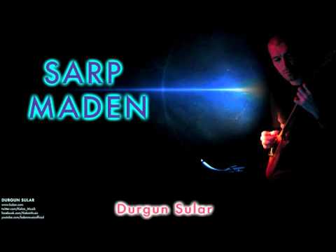 Sarp Maden - Durgun Sular [ Durgun Sular © 2011 Kalan Müzik ]