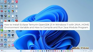 How to install Eclipse Temurin OpenJDK 21 in Windows 11 with JAVA_HOME Environment Variable