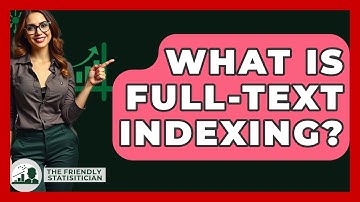 What Is Full-text Indexing? - The Friendly Statistician