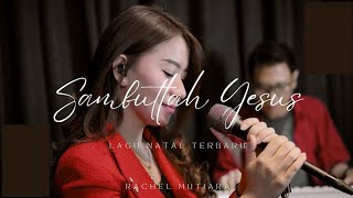 Sambutlah Yesus di Natal ini - Rachel Mutiara ( Lagu Natal terbaru 2023 )