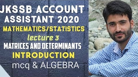 Matrices  || lecture 3 || maths/stats || JKSSB ACCOUNT ASSISTANT 2020