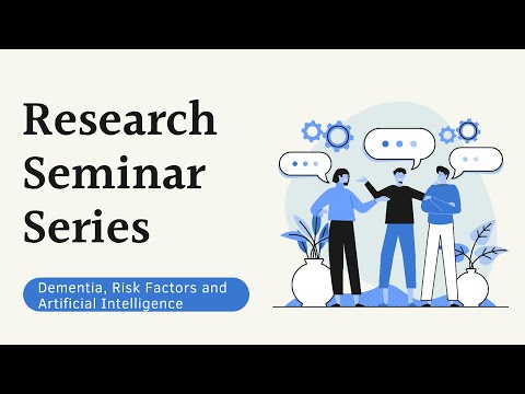 Research Seminar Series September: Dementia, Risk Factors and Artificial Intelligence