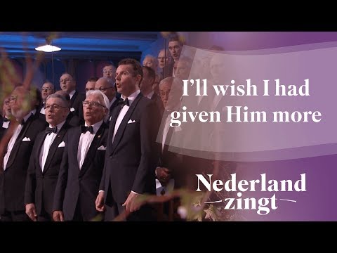 I'll wish I had given Him more - Nederland Zingt