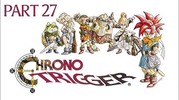 This Place is REALLY Huge! | First Playthrough | Chrono Trigger Pt. 27