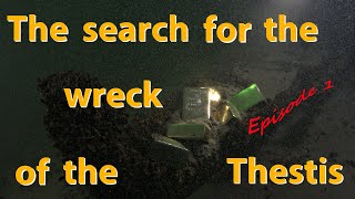 The Search for the Wreck of the Thestis - Episode 1