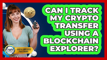 Can I Track My Crypto Transfer Using A Blockchain Explorer? - Crypto Simplified for Seniors