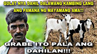 DALAWANG KAMBING ANG PAMANA NG MAYAMANG MATANDA SA ANAK!!!