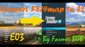 Convert FS19 Map to FS22, Episode 03 with Timestamps