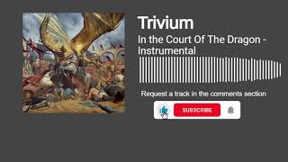 Download Lagu Trivium - In The Court of The Dragon (Instrumental) MP3 Download Lagu Trivium - In The Court of The Dragon (Instrumental) MP3