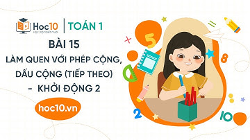 Bài 15: Làm quen với Phép cộng, Dấu cộng (tiếp theo) - Khởi động 2 - Toán 1 | Hoc10