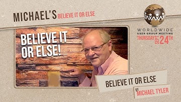 Believe It or Else by Michael Tyler | Vectric Worldwide UGM 2020