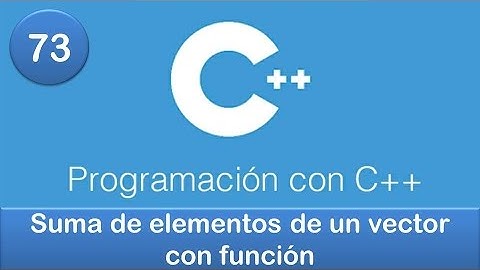 73. Programación en C++ || Funciones || Ejercicio - Suma de elementos de un vector con función