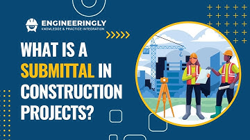 What is a Submittal in a Construction Project? | Construction Quality Management Explained