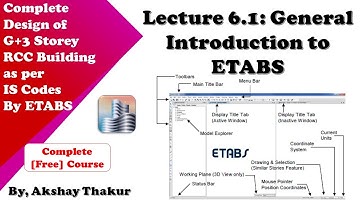 6.1 General Introduction to ETABS │ Design of RCC Building as per IS Codes by ETABS │ Akshay Thakur