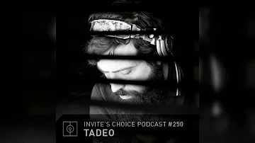 Invite's Choice Podcast 250 - Tadeo