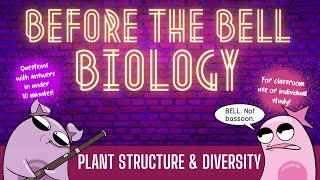Plant Structure and Diversity: Before the Bell Biology