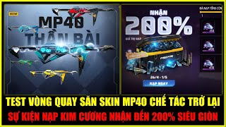 Test Vòng Quay Săn MP40 Chế Tác Trở Lại, Sự Kiện Nạp Kim Cương Nhận 200% Siêu Giòn | Free Fire