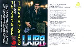 Ljuba Alicic  Ti ne licis ni na jednu  (Audio 1986)  CEO ALBUM