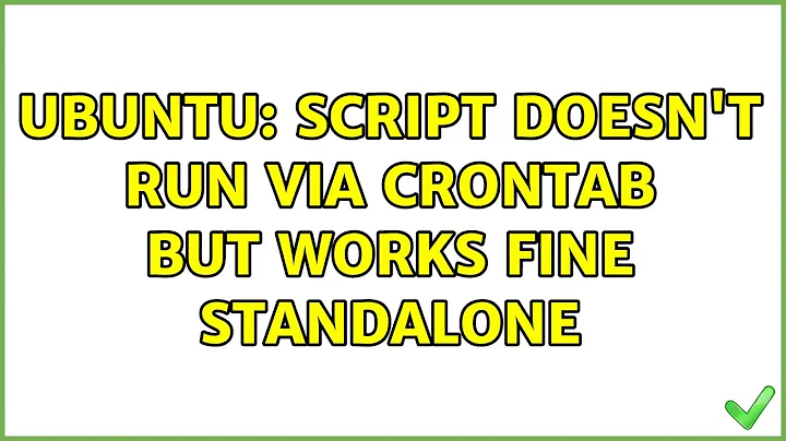 Ubuntu: Script doesn't run via crontab but works fine standalone