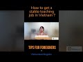 How to get a stable teaching job in Vietnam?