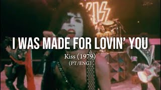 Kiss  I Was Made For Lovin You legendado Pteng