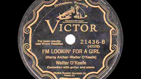 Walter O'Keefe - I'm Lookin' for a Girl - 1928