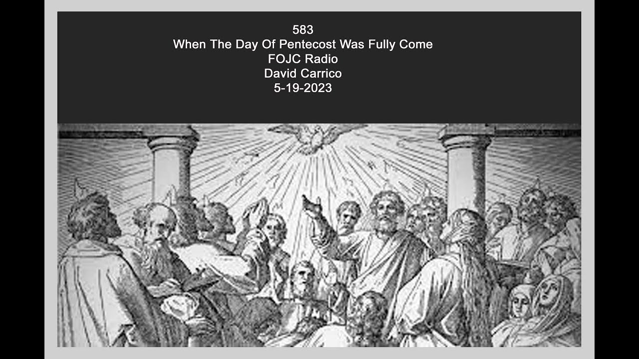 When The Day Of Pentecost Was Fully Come 583 FOJC Radio David Carrico 5 ...