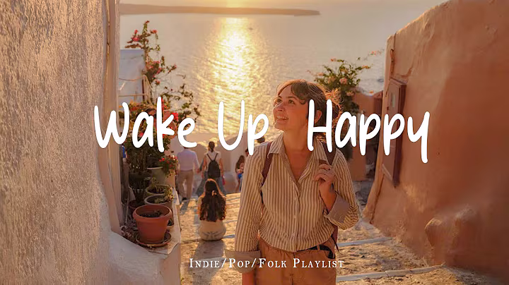 [Playlist] Wake up happy 🌷 Chill morning songs to start your day ~ Morning vibes songs - Relax Indie