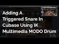 Adding A Triggered Snare In Cubase Using IK Multimedia MODO Drum
