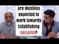 Les musulmans devraientils tablir le khilafah  shaykh akram nadwi et mufti abu layth