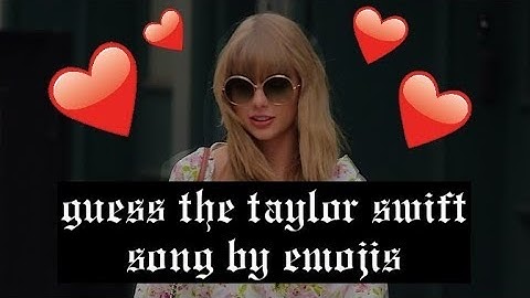 Guess the TAYLOR SWIFT song by EMOJIS!